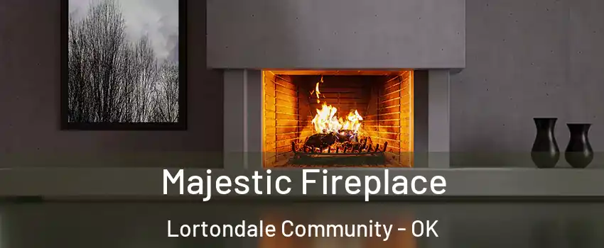 Majestic Fireplace Lortondale Community - OK