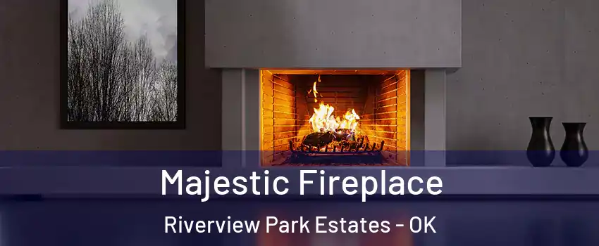 Majestic Fireplace Riverview Park Estates - OK