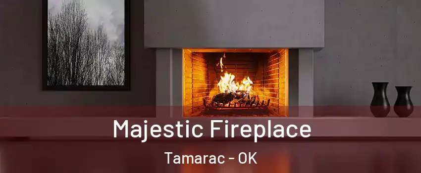 Majestic Fireplace Tamarac - OK