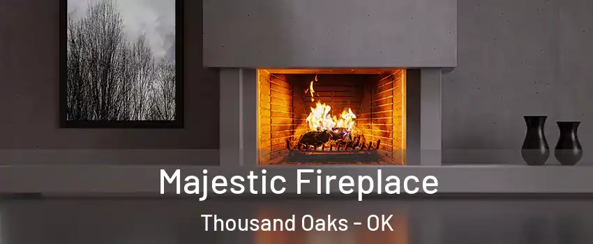 Majestic Fireplace Thousand Oaks - OK