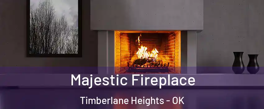 Majestic Fireplace Timberlane Heights - OK