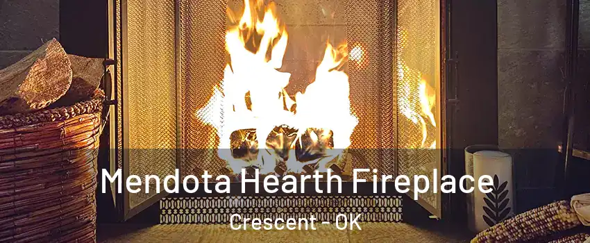 Mendota Hearth Fireplace Crescent - OK