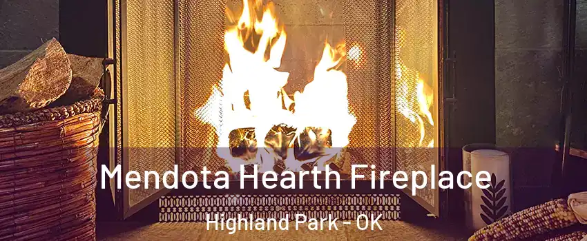 Mendota Hearth Fireplace Highland Park - OK
