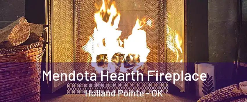 Mendota Hearth Fireplace Holland Pointe - OK