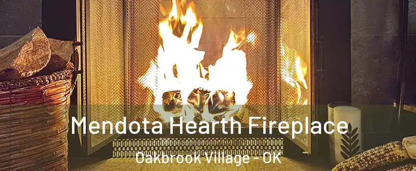 Mendota Hearth Fireplace Oakbrook Village - OK