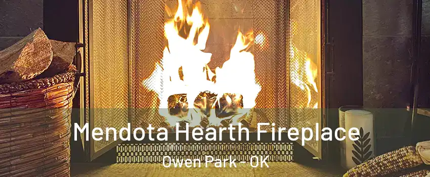 Mendota Hearth Fireplace Owen Park - OK