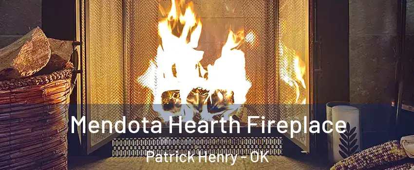 Mendota Hearth Fireplace Patrick Henry - OK