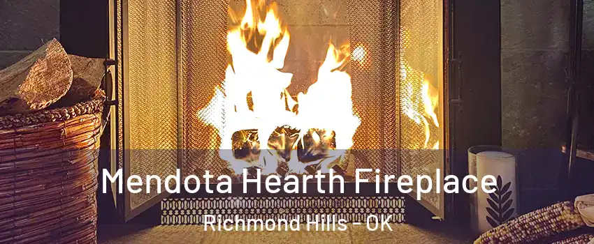 Mendota Hearth Fireplace Richmond Hills - OK