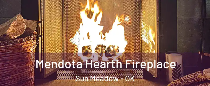 Mendota Hearth Fireplace Sun Meadow - OK