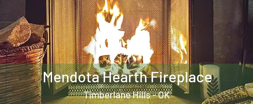 Mendota Hearth Fireplace Timberlane Hills - OK