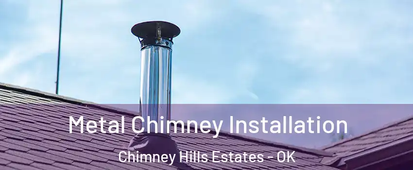Metal Chimney Installation Chimney Hills Estates - OK