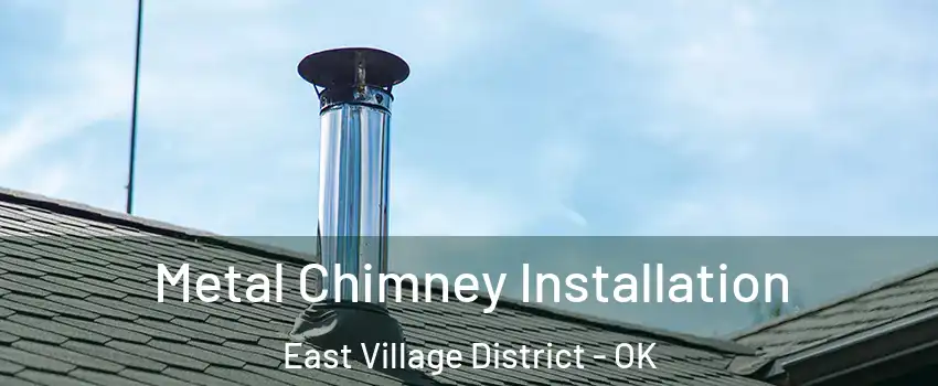 Metal Chimney Installation East Village District - OK