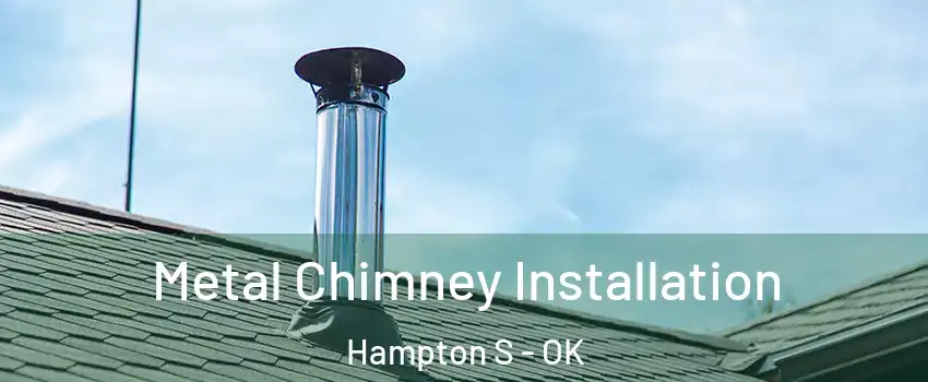 Metal Chimney Installation Hampton S - OK