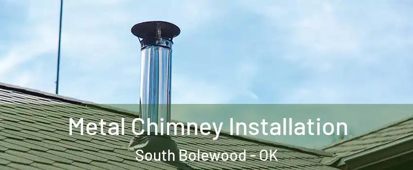 Metal Chimney Installation South Bolewood - OK