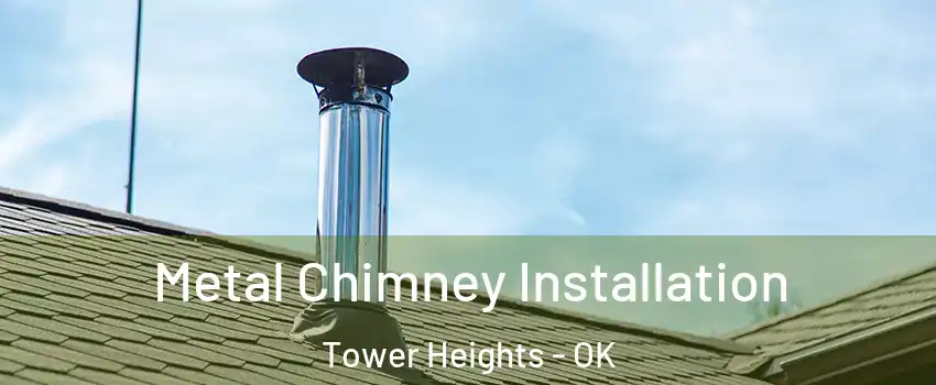 Metal Chimney Installation Tower Heights - OK