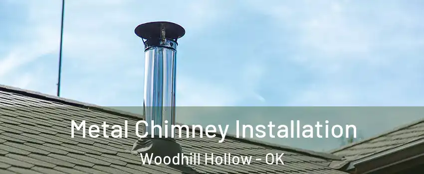 Metal Chimney Installation Woodhill Hollow - OK