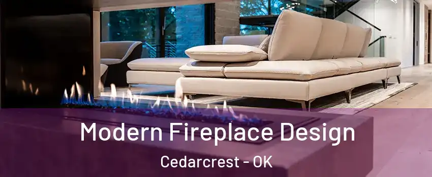 Modern Fireplace Design Cedarcrest - OK
