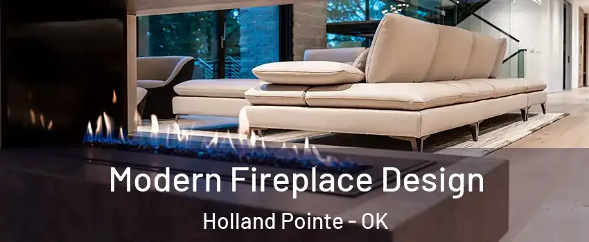 Modern Fireplace Design Holland Pointe - OK