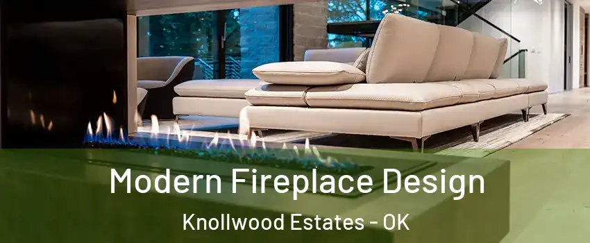 Modern Fireplace Design Knollwood Estates - OK