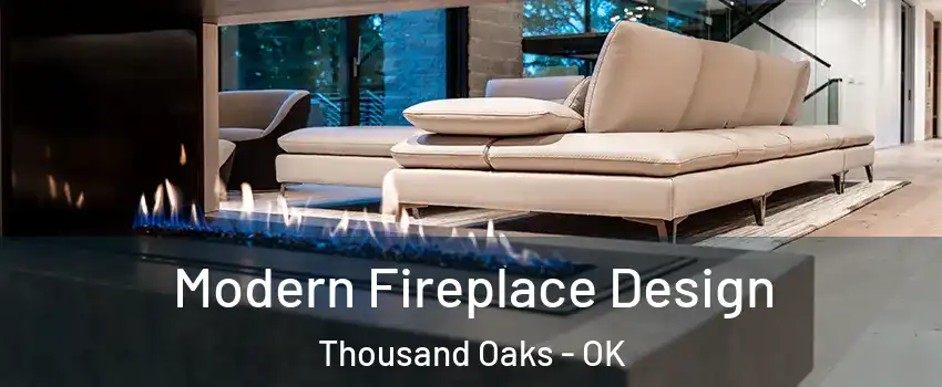 Modern Fireplace Design Thousand Oaks - OK