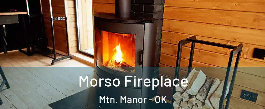 Morso Fireplace Mtn. Manor - OK