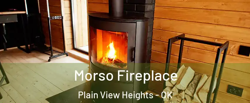 Morso Fireplace Plain View Heights - OK