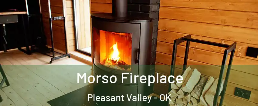 Morso Fireplace Pleasant Valley - OK