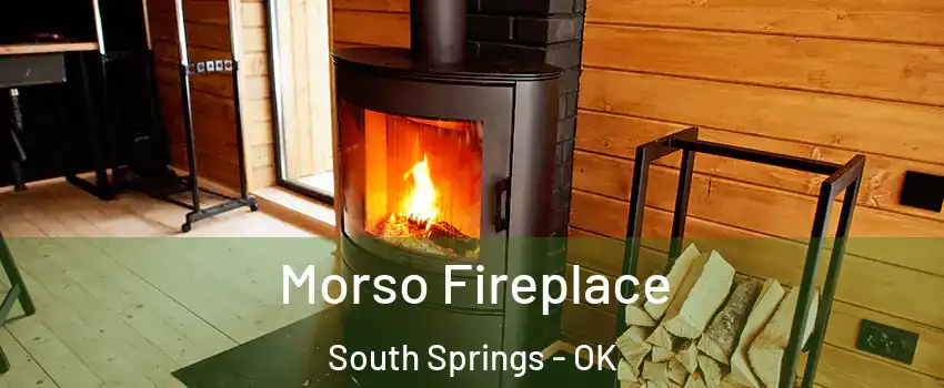 Morso Fireplace South Springs - OK