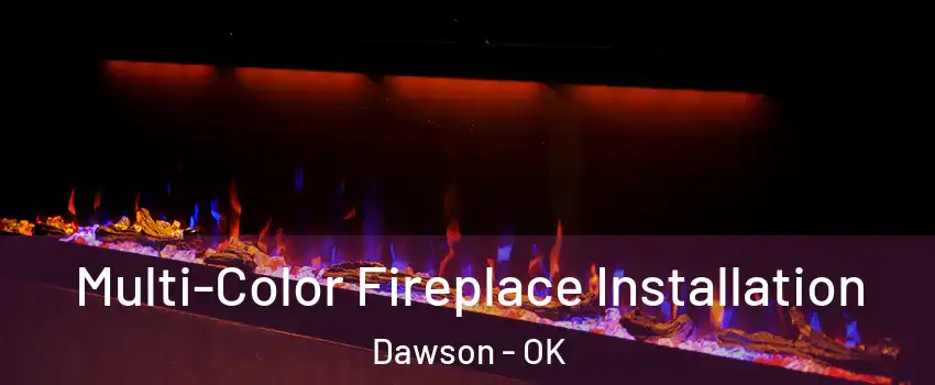 Multi-Color Fireplace Installation Dawson - OK