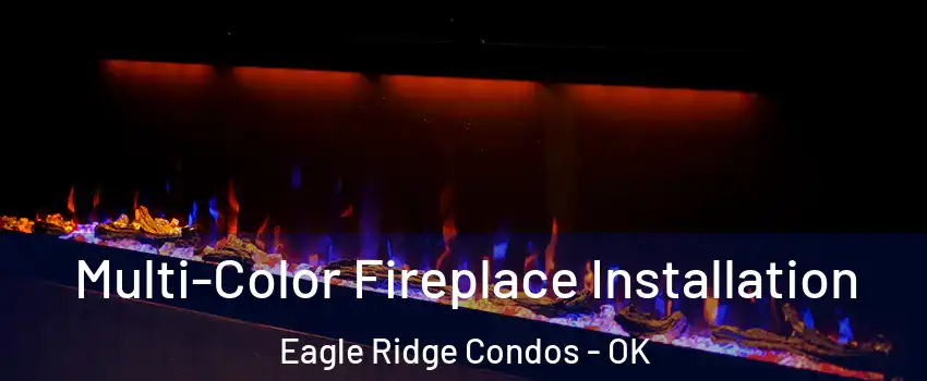 Multi-Color Fireplace Installation Eagle Ridge Condos - OK