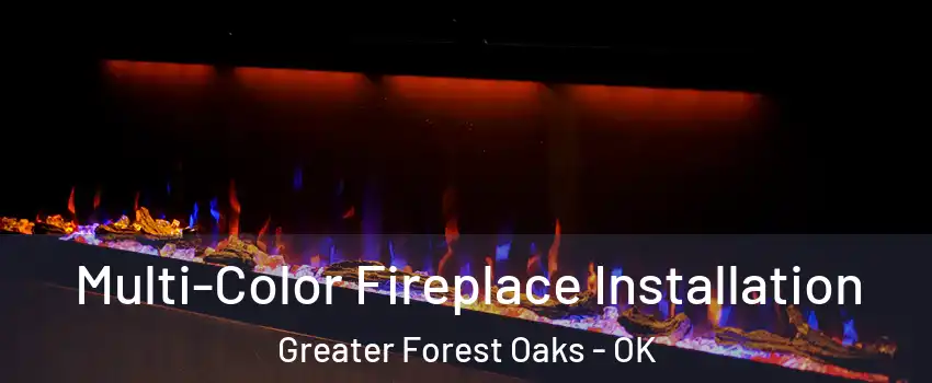 Multi-Color Fireplace Installation Greater Forest Oaks - OK
