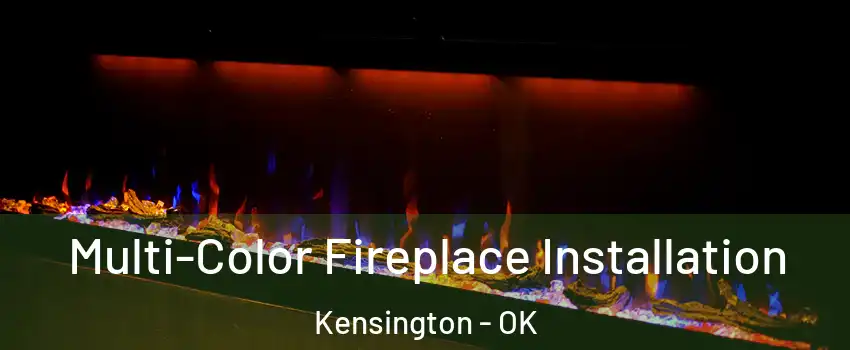 Multi-Color Fireplace Installation Kensington - OK