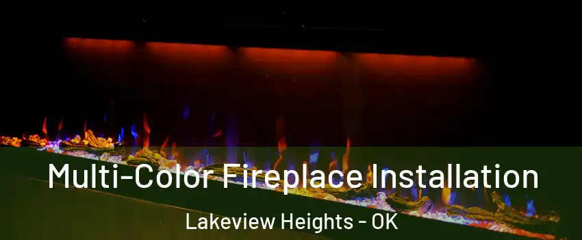 Multi-Color Fireplace Installation Lakeview Heights - OK