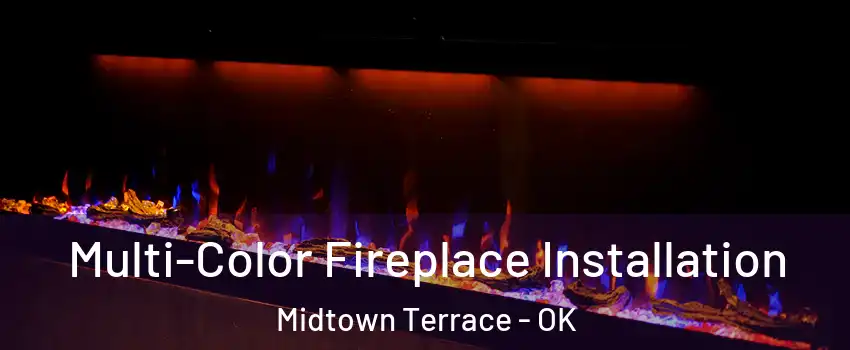 Multi-Color Fireplace Installation Midtown Terrace - OK
