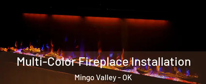 Multi-Color Fireplace Installation Mingo Valley - OK