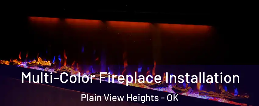 Multi-Color Fireplace Installation Plain View Heights - OK