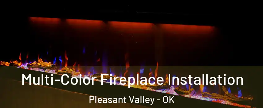 Multi-Color Fireplace Installation Pleasant Valley - OK