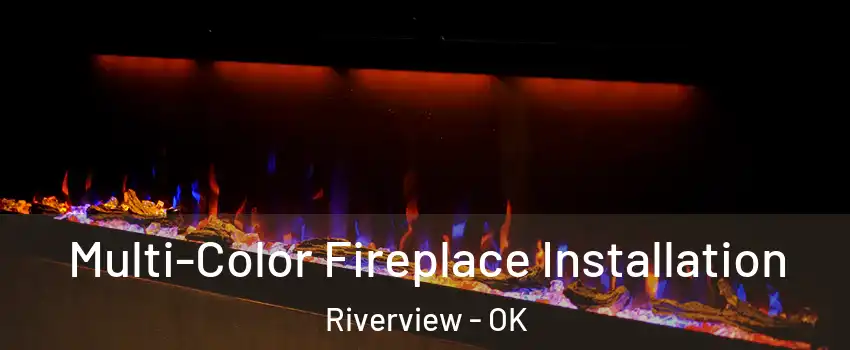 Multi-Color Fireplace Installation Riverview - OK