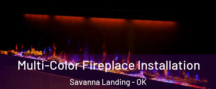 Multi-Color Fireplace Installation Savanna Landing - OK