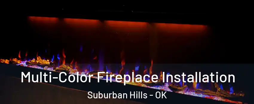Multi-Color Fireplace Installation Suburban Hills - OK