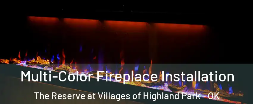 Multi-Color Fireplace Installation The Reserve at Villages of Highland Park - OK