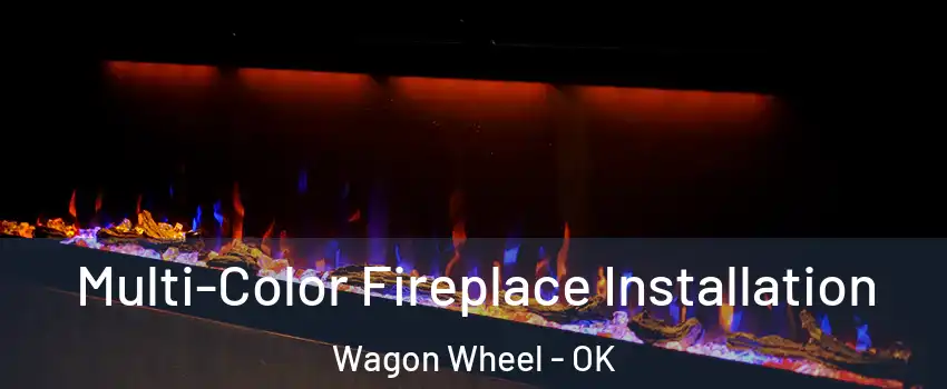 Multi-Color Fireplace Installation Wagon Wheel - OK