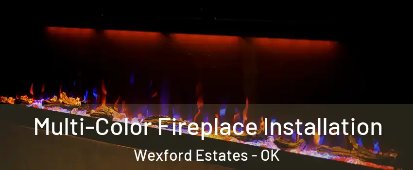 Multi-Color Fireplace Installation Wexford Estates - OK