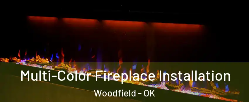 Multi-Color Fireplace Installation Woodfield - OK