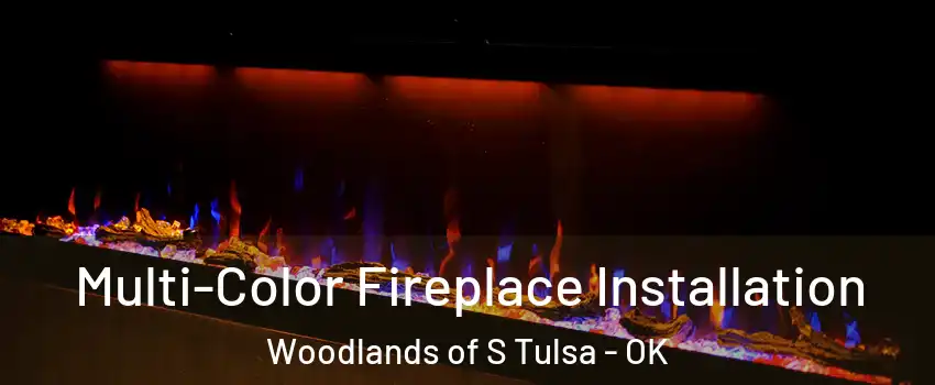 Multi-Color Fireplace Installation Woodlands of S Tulsa - OK