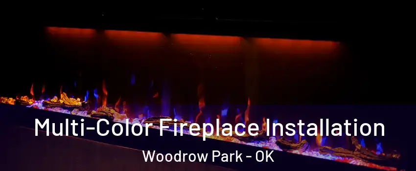 Multi-Color Fireplace Installation Woodrow Park - OK