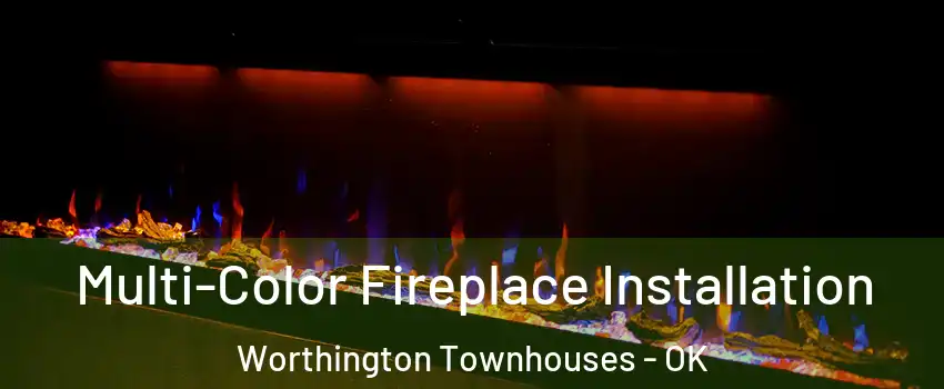 Multi-Color Fireplace Installation Worthington Townhouses - OK