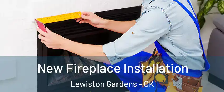 New Fireplace Installation Lewiston Gardens - OK