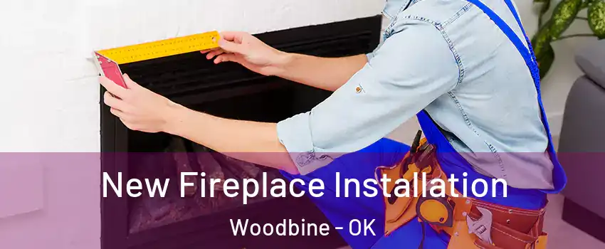 New Fireplace Installation Woodbine - OK