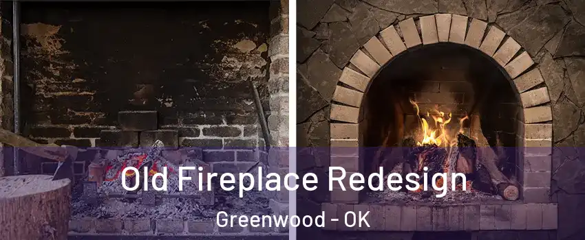 Old Fireplace Redesign Greenwood - OK